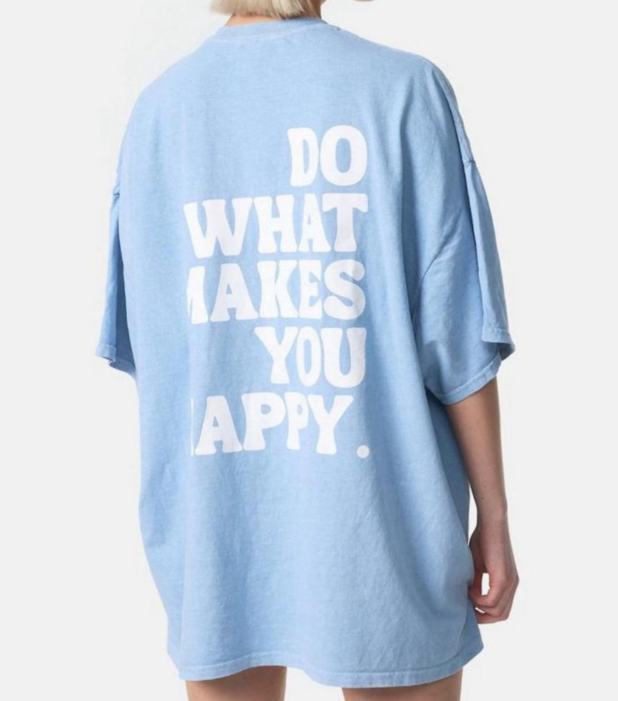 DO WHAT MAKES YOU HAPPY babyblau